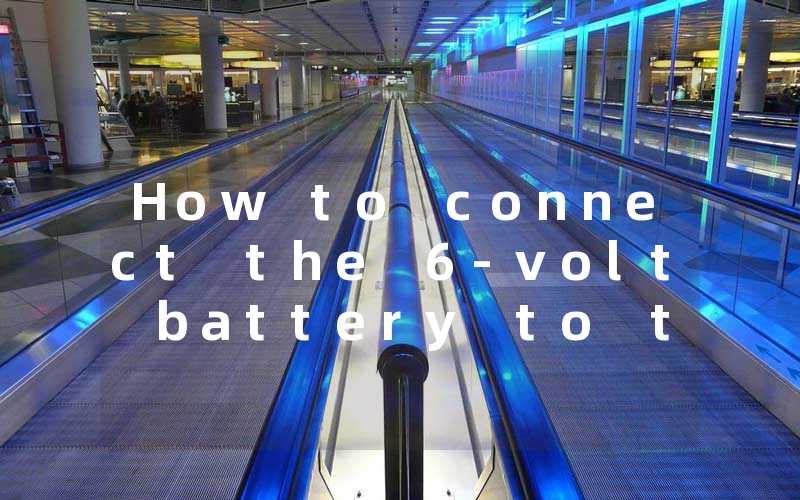 How to connect the 6-volt battery to the led lamp bead