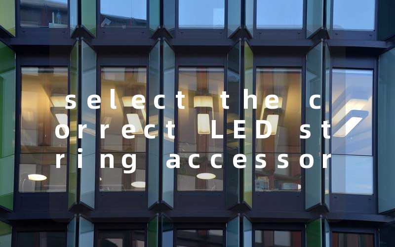 c200bb06d78d6d6d3d86b557356a4484_select%20the%20correct%20LED%20string%20accessory