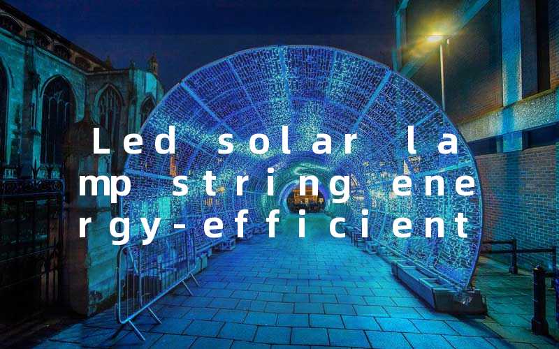 Led solar lamp string energy-efficient lighting solution