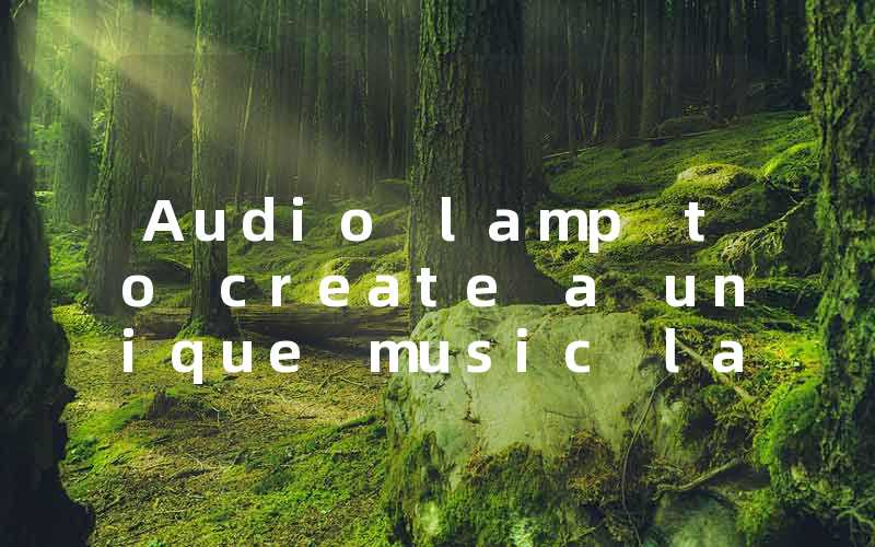 Audio lamp to create a unique music lamp effect