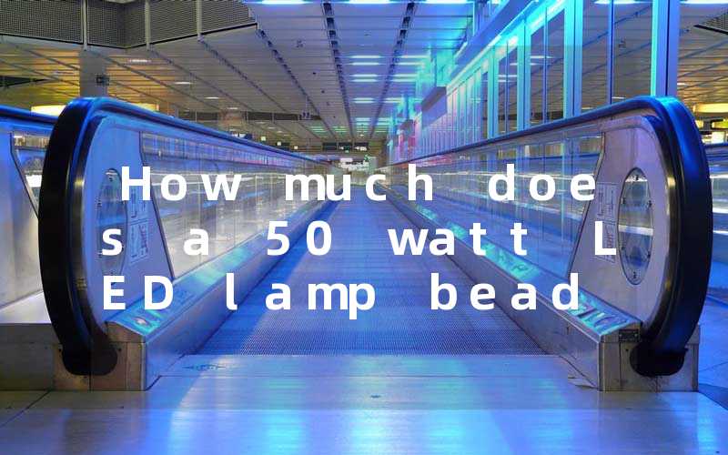How much does a 50 watt LED lamp bead cost