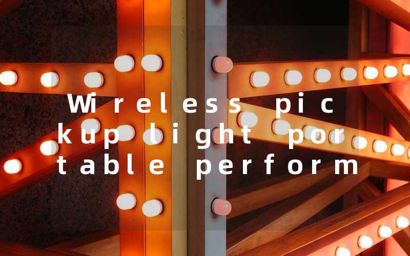 Wireless pickup light portable performance analysis